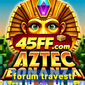 forum travesti